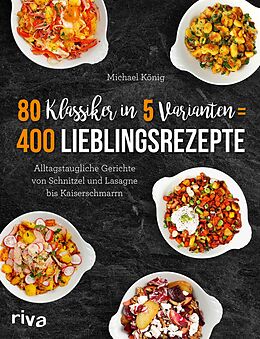 E-Book (pdf) 80 Klassiker in 5 Varianten = 400 Lieblingsrezepte von Michael König