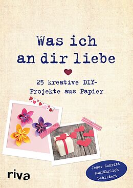 E-Book (pdf) Was ich an dir liebe  25 kreative DIY-Projekte aus Papier von Helene Weinold