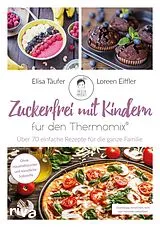 E-Book (pdf) Zuckerfrei mit Kindern für den Thermomix® von Loreen Eiffler, Elisa Täufer
