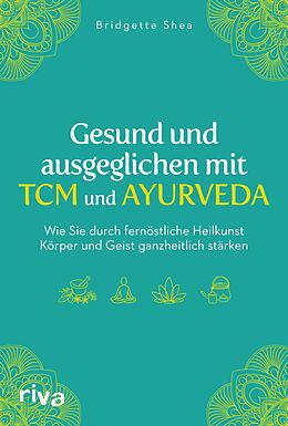 E-Book (pdf) Gesund und ausgeglichen mit TCM und Ayurveda von Bridgette Shea