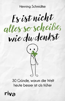 E-Book (epub) Es ist nicht alles so scheiße, wie du denkst von Henning Schmidtke