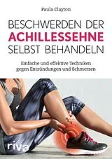 E-Book (epub) Beschwerden der Achillessehne selbst behandeln von Paula Clayton