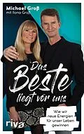 E-Book (epub) Das Beste liegt vor uns von Michael Groß, Ilona Groß
