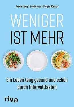 E-Book (epub) Weniger ist mehr von Dr. Jason Fung, Eve Mayer, Megan Ramos