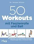 E-Book (epub) 50 Workouts mit Faszienrolle und Ball von Torsten Pfitzer