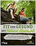 E-Book (epub) Fit und gesund mit Natural Movement von Bernd Reicheneder, Daniel Müller