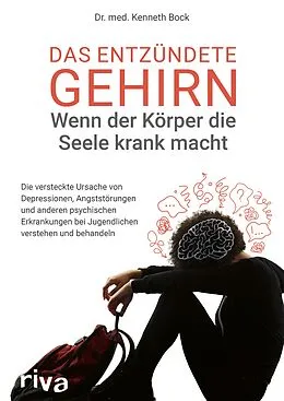E-Book (epub) Das entzündete Gehirn  wenn der Körper die Seele krank macht von Kenneth Bock