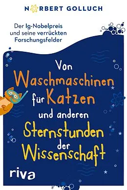 E-Book (pdf) Von Waschmaschinen für Katzen und anderen Sternstunden der Wissenschaft von Norbert Golluch