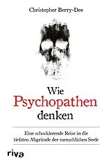 E-Book (epub) Wie Psychopathen denken von Christopher Berry-Dee