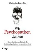 E-Book (epub) Wie Psychopathen denken von Christopher Berry-Dee