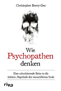 E-Book (epub) Wie Psychopathen denken von Christopher Berry-Dee