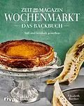 E-Book (epub) Wochenmarkt. Das Backbuch von Elisabeth Raether