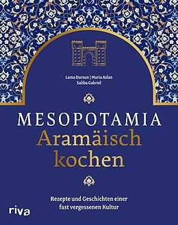E-Book (pdf) Mesopotamia: Aramäisch kochen von Saliba Gabriel, Lama Dursun, Maria Aslan