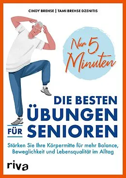 E-Book (epub) Nur 5 Minuten  Die besten Übungen für Senioren von Cindy Brehse, Tami Brehse Dzenitis