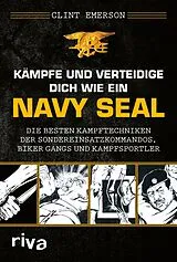 E-Book (epub) Kämpfe und verteidige dich wie ein Navy SEAL von Clint Emerson