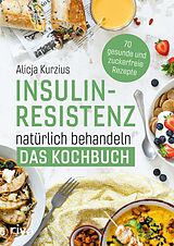 E-Book (epub) Insulinresistenz natürlich behandeln  Das Kochbuch von Alicja Kurzius