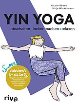 E-Book (pdf) Yin Yoga  abschalten, locker machen, relaxen von Nicole Reese, Mirja Winkelmann