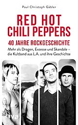E-Book (epub) Red Hot Chili Peppers  40 Jahre Rockgeschichte von Paul Christoph Gäbler