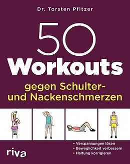 E-Book (epub) 50 Workouts gegen Schulter- und Nackenschmerzen von Torsten Pfitzer
