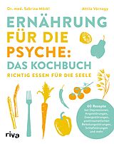 E-Book (pdf) Ernährung für die Psyche: Das Kochbuch von Dr. med. Sabrina Mörkl, Attila Várnagy