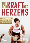 E-Book (epub) Mit der Kraft des Herzens von Tia Toomey