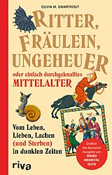 E-Book (epub) Ritter, Fräulein, Ungeheuer oder einfach durchgeknalltes Mittelalter von Olivia Swarthout