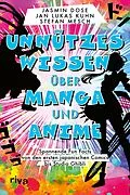 E-Book (epub) Unnützes Wissen über Manga und Anime von Jasmin Dose, Jan Lukas Kuhn, Stefan Mesch