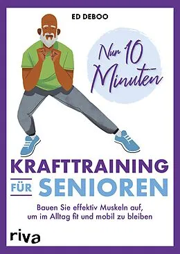 E-Book (epub) Nur 10 Minuten  Krafttraining für Senioren von Ed Deboo