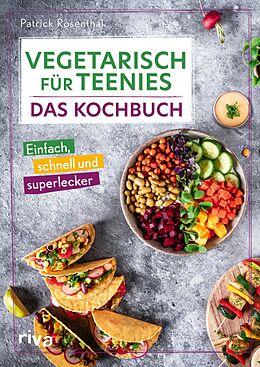 E-Book (pdf) Vegetarisch für Teenies: Das Kochbuch von Patrick Rosenthal