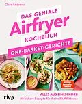 E-Book (epub) Das geniale Airfryer-Kochbuch: One-Basket-Gerichte von Clare Andrews