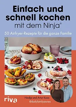 E-Book (epub) Einfach und schnell kochen mit dem Ninja® von Nadja Koos, Artur Koos, @dailyfamilystories