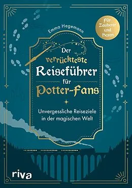 E-Book (epub) Der verrückteste Reiseführer für Potter-Fans von Emma Hegemann