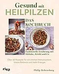E-Book (epub) Gesund mit Heilpilzen  Das Kochbuch von Philip Rebensburg