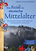 E-Book (epub) Eine Reise ins deutsche Mittelalter von Andrej Pfeiffer-Perkuhn