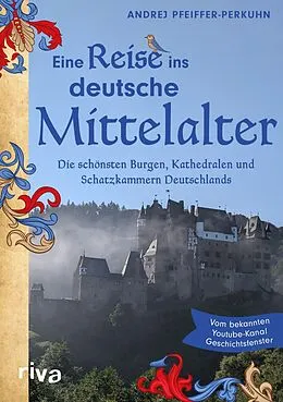 E-Book (epub) Eine Reise ins deutsche Mittelalter von Andrej Pfeiffer-Perkuhn