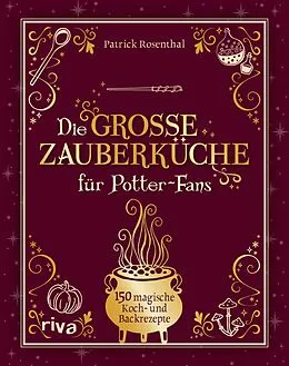 E-Book (epub) Die große Zauberküche für Potter-Fans von Patrick Rosenthal