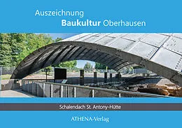 E-Book (pdf) Auszeichnung Baukultur Oberhausen: Schalendach St. Antony-Hütte von Kristina Mletzko