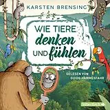 Audio CD (CD/SACD) Wie Tiere denken und fühlen von Karsten Brensing