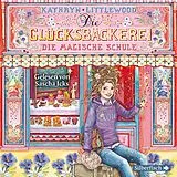 Audio CD (CD/SACD) Die Glücksbäckerei 8: Die magische Schule von Kathryn Littlewood