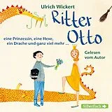 Audio CD (CD/SACD) Ritter Otto, eine Prinzessin, eine Hexe, ein Drache und ganz viel mehr ... von Ulrich Wickert