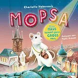 Audio CD (CD/SACD) Mopsa  Eine Maus kommt ganz groß raus von Charlotte Habersack