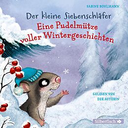 Audio CD (CD/SACD) Der kleine Siebenschläfer: Eine Pudelmütze voller Wintergeschichten von Sabine Bohlmann