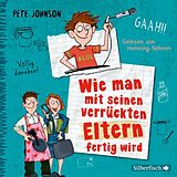 Audio CD (CD/SACD) Wie man mit seinen verrückten Eltern fertig wird (Eltern 3) von Pete Johnson