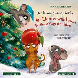 Audio CD (CD/SACD) Der kleine Siebenschläfer: Der kleine Siebenschläfer: Ein Lichterwald voller Weihnachtsgeschichten von Sabine Bohlmann