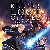 Audio CD (CD/SACD) Keeper of the Lost Cities  Der Aufbruch (Keeper of the Lost Cities 1) von Shannon Messenger