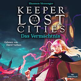 Audio CD (CD/SACD) Keeper of the Lost Cities  Das Vermächtnis (Keeper of the Lost Cities 8) von Shannon Messenger