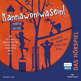 Audio CD (CD/SACD) Kannawoniwasein - Hörspiele 3: Kannawoniwasein - Manchmal kriegt man einfach die Krise - Das Hörspiel von Martin Muser