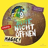 Audio CD (CD/SACD) Bitte nicht öffnen - Hörspiele 5: Magic! Das Hörspiel von Charlotte Habersack