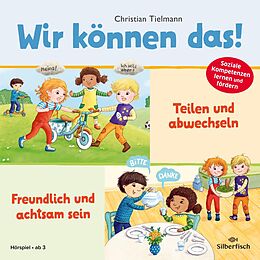 Audio CD (CD/SACD) Wir können das! 1: Teilen und abwechseln &amp; Freundlich und achtsam sein von Christian Tielmann