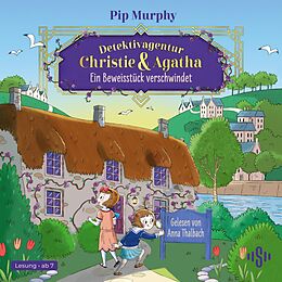 Audio CD (CD/SACD) Detektivagentur Christie &amp; Agatha 1: Ein Beweisstück verschwindet von Pip Murphy